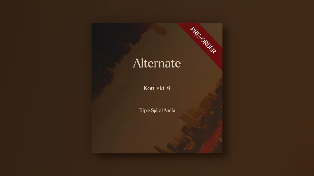 Triple Spiral Audio introduces Alternate for Kontakt with preorder offer