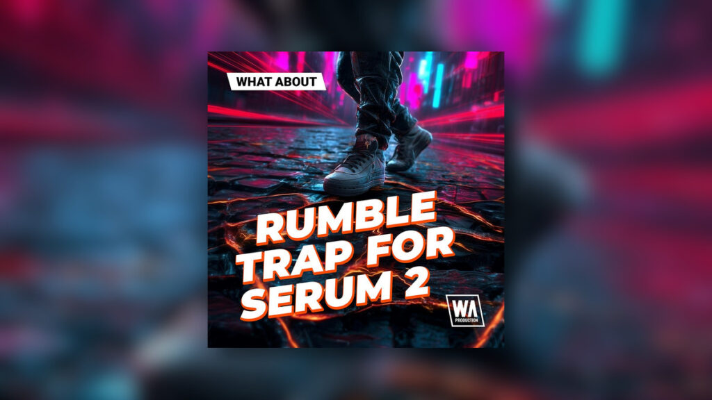 Rumble Trap soundset for Serum 2 by W.A. Production