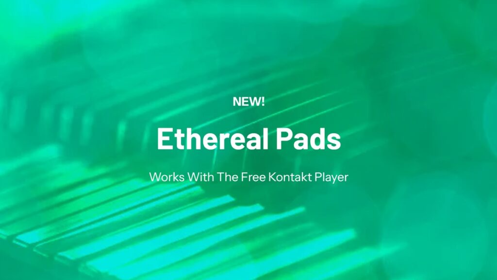 Sonixinema releases Ethereal Pads free Kontakt Player instrument