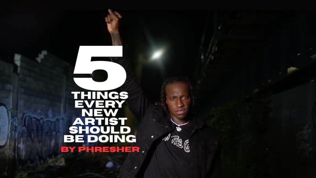 5 Things Every Artist Should Do According to Rapper-Turned-Manager Phresher