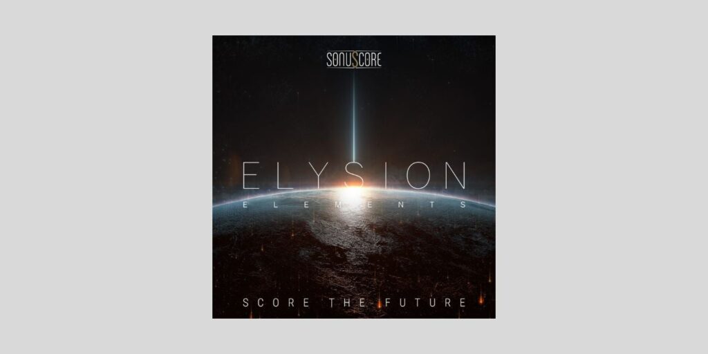 Sonuscore releases Elysion Elements, a FREE hybrid synth library for Kontakt Player Elysion